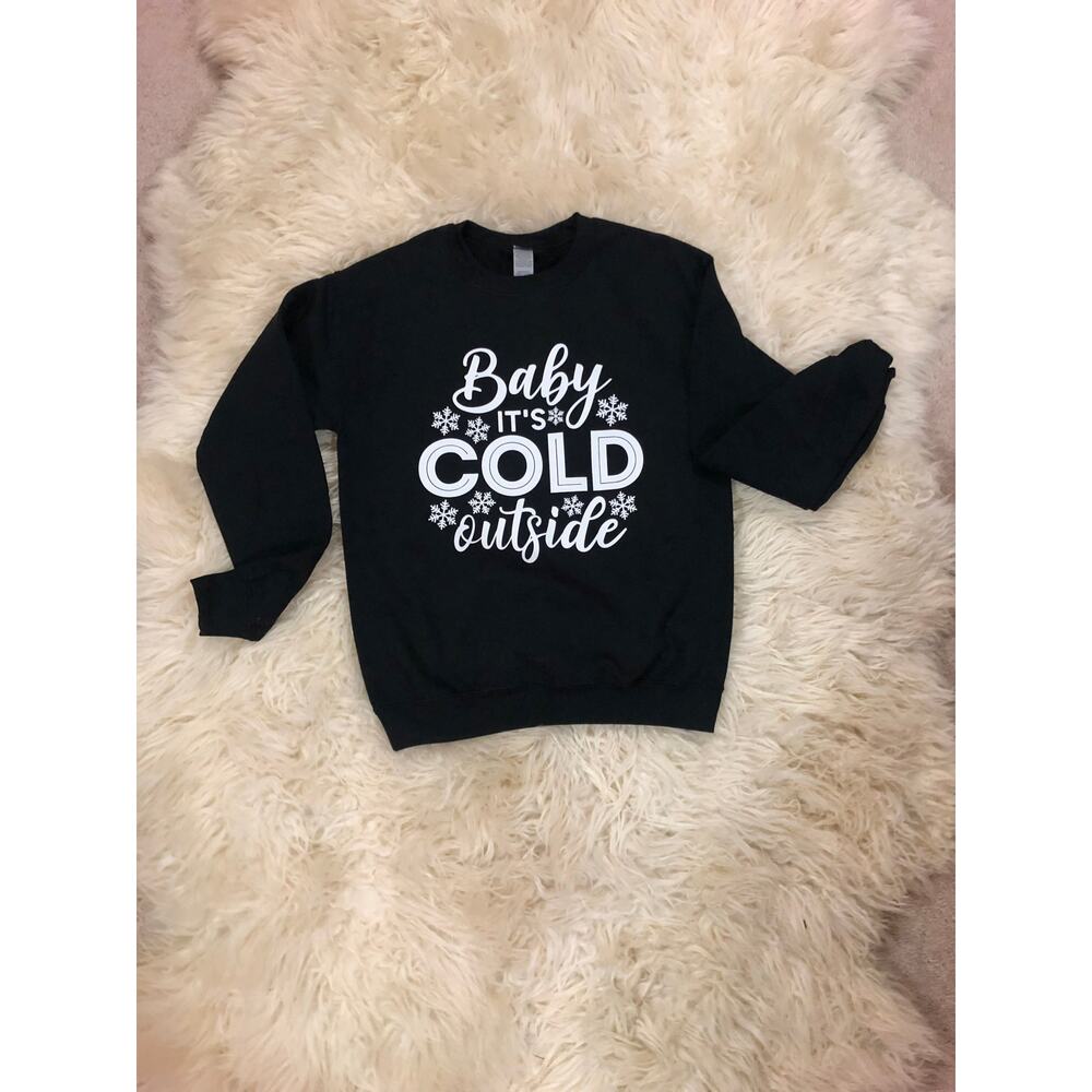 Baby It's Cold Outside Sweatshirt